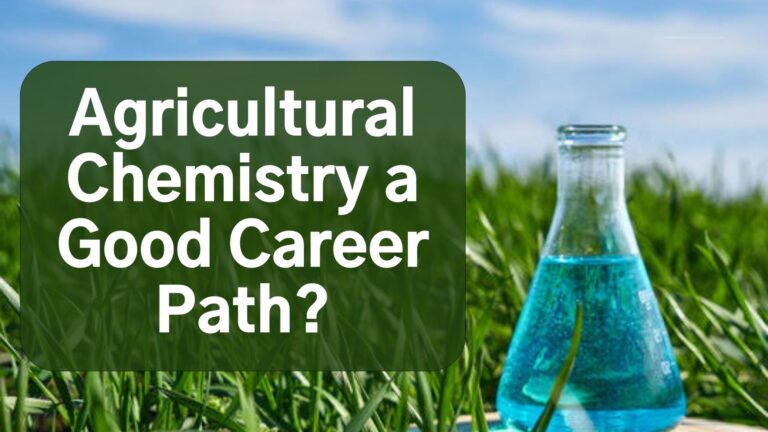 Is Agricultural Chemical A Good Career Path in 2023? (Answered)