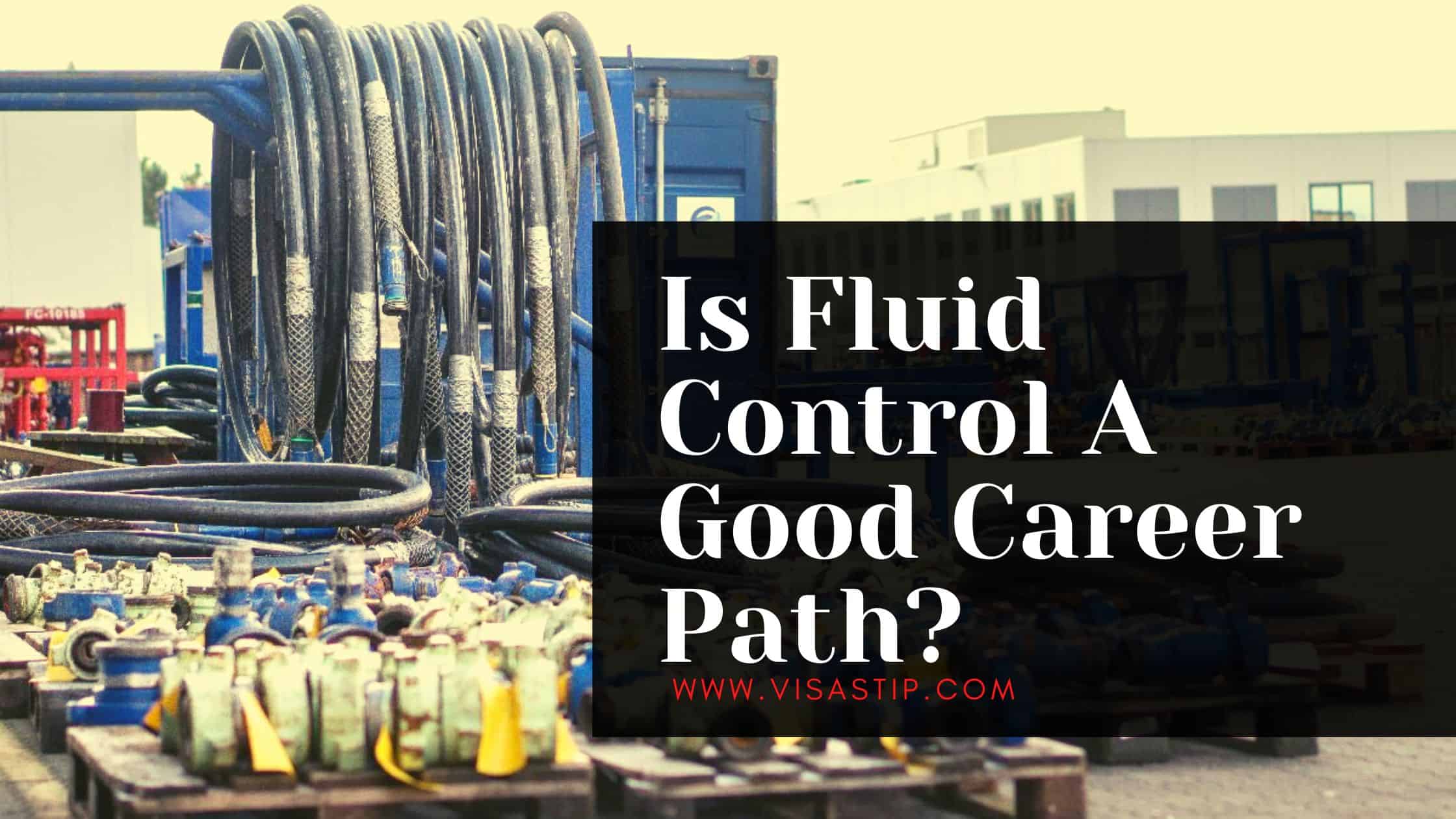 Is Fluid Control A Good Career Path